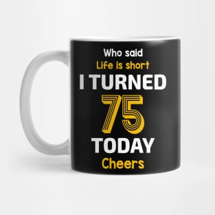 I turned 75 Today Mug